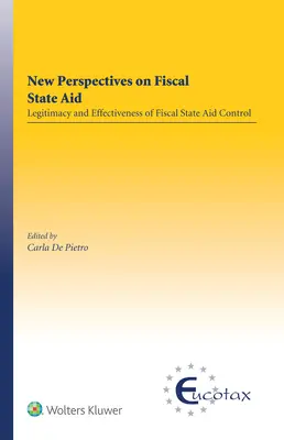 Nuevas perspectivas sobre las ayudas estatales fiscales: Legitimidad y eficacia del control fiscal de las ayudas estatales - New Perspectives on Fiscal State Aid: Legitimacy and Effectiveness of Fiscal State Aid Control