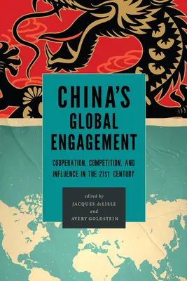 China's Global Engagement: Cooperación, competencia e influencia en el siglo XXI - China's Global Engagement: Cooperation, Competition, and Influence in the 21st Century