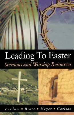 Hacia la Pascua: Sermones y recursos para el culto - Leading to Easter: Sermons and Worship Resources