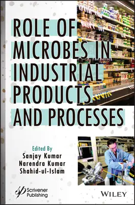 Papel de los microbios en los productos y procesos industriales - Role of Microbes in Industrial Products and Processes