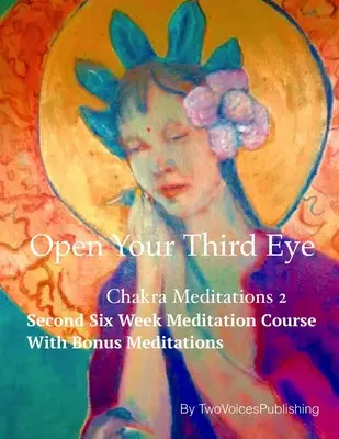 Abre el tercer ojo: Meditación de los chakras 2 - Open Your Third Eye: Chakra Meditation 2