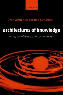 Arquitecturas del conocimiento: Empresas, capacidades y comunidades - Architectures of Knowledge: Firms, Capabilities, and Communities