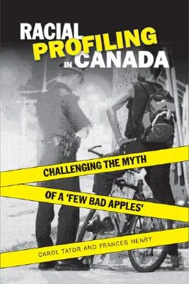 Perfiles raciales en Canadá: Desafiando el mito de «unas pocas manzanas podridas - Racial Profiling in Canada: Challenging the Myth of 'a Few Bad Apples'