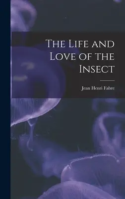 Vida y amor de los insectos - The Life and Love of the Insect