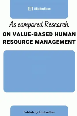 Investigación comparada sobre la gestión de recursos humanos basada en valores - As compared Research on Value-Based Human Resource Management