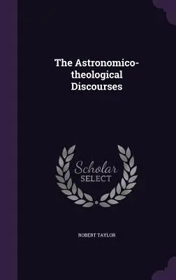 Los Discursos Astronómico-Teológicos - The Astronomico-theological Discourses