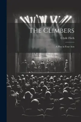 The Climbers: Una obra en cuatro actos - The Climbers: A Play in Four Acts