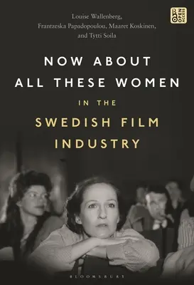 Ahora sobre todas estas mujeres en la industria cinematográfica sueca - Now about All These Women in the Swedish Film Industry
