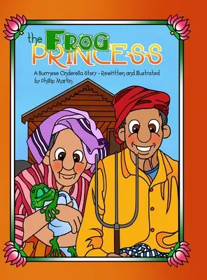 La princesa rana: Una historia de Cenicienta birmana - The Frog Princess: A Burmese Cinderella Story