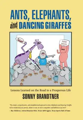 Hormigas, elefantes y jirafas bailarinas: Lecciones aprendidas en el camino hacia una vida próspera - Ants, Elephants, and Dancing Giraffes: Lessons Learned on the Road to a Prosperous Life