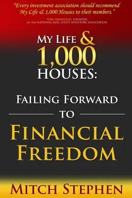 Mi vida y 1.000 casas: El fracaso hacia la libertad financiera - My Life & 1,000 Houses: Failing Forward to Financial Freedom