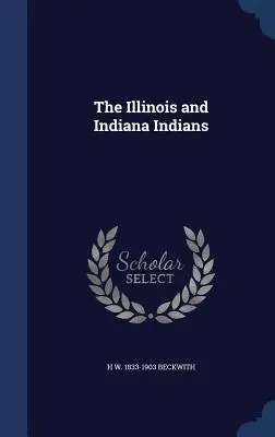 Los indios de Illinois e Indiana - The Illinois and Indiana Indians