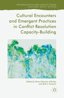 Encuentros culturales y prácticas emergentes en el desarrollo de capacidades para la resolución de conflictos - Cultural Encounters and Emergent Practices in Conflict Resolution Capacity-Building