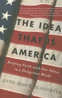 La idea que es América: Mantener la fe en nuestros valores en un mundo peligroso - The Idea That Is America: Keeping Faith with Our Values in a Dangerous World