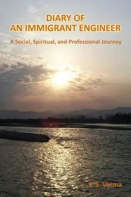 Diario de un ingeniero inmigrante: Un viaje social, espiritual y profesional - Diary of an Immigrant Engineer: A Social, Spiritual, and Professional Journey