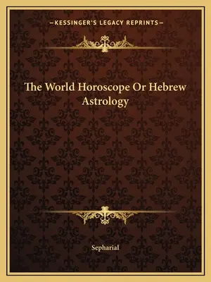 El Horóscopo Mundial o Astrología Hebrea - The World Horoscope Or Hebrew Astrology