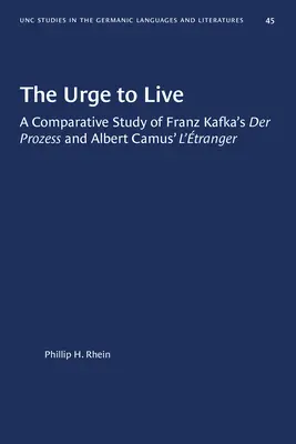 El impulso de vivir: Un estudio comparativo de Der Prozess de Franz Kafka y l'Etranger de Albert Camus - The Urge to Live: A Comparative Study of Franz Kafka's Der Prozess and Albert Camus' l'Etranger