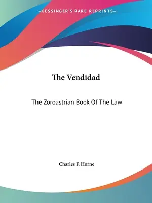 La Vendidad: el libro zoroástrico de la ley - The Vendidad: The Zoroastrian Book Of The Law