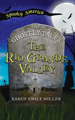 Cuentos fantasmales del Valle del Río Grande - Ghostly Tales of the Rio Grande Valley