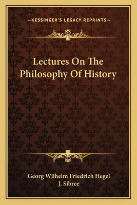 Conferencias sobre filosofía de la historia - Lectures On The Philosophy Of History