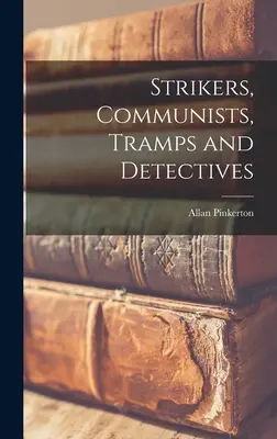 Huelguistas, comunistas, vagabundos y detectives - Strikers, Communists, Tramps and Detectives