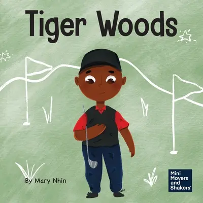 Tiger Woods: Un libro para nios sobre la superacin de desafos personales y un trastorno del habla - Tiger Woods: A Kid's Book About Overcoming Personal Challenges and a Speech Disorder