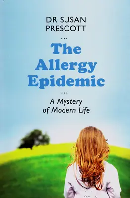 La epidemia de alergia: Un misterio de la vida moderna - The Allergy Epidemic: A Mystery of Modern Life