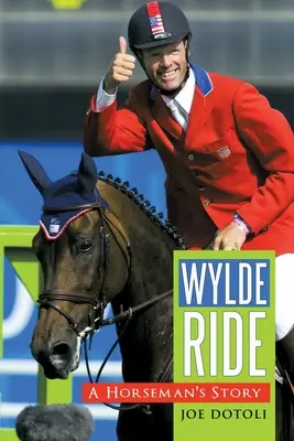 Wylde Ride: La historia de un jinete - Wylde Ride: A Horseman's Story