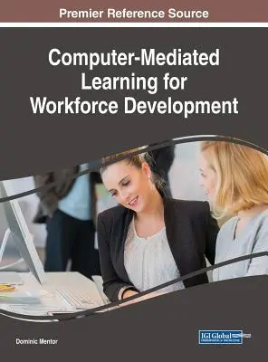 Aprendizaje mediado por ordenador para el desarrollo de la mano de obra - Computer-Mediated Learning for Workforce Development