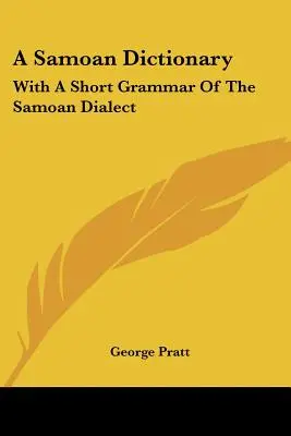 Diccionario samoano: Con una breve gramática del dialecto samoano - A Samoan Dictionary: With A Short Grammar Of The Samoan Dialect