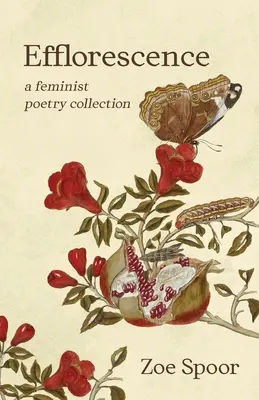 Efflorescence: Colección de poesía feminista - Efflorescence: A Feminist Poetry Collection