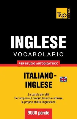 Vocabulario Italiano-Ingles británico para estudio autodidacta - 9000 palabras - Vocabolario Italiano-Inglese britannico per studio autodidattico - 9000 parole