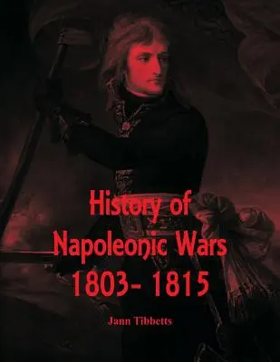 Historia de las Guerras Napoleónicas: 1803- 1815 - History of Napoleonic Wars: 1803- 1815