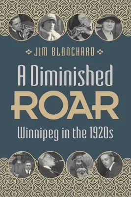 A Diminished Roar: Winnipeg en los años veinte - A Diminished Roar: Winnipeg in the 1920s