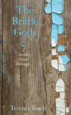Los dioses frágiles: temas antiguos repensados - The Brittle Gods: Ancient Themes Rethought