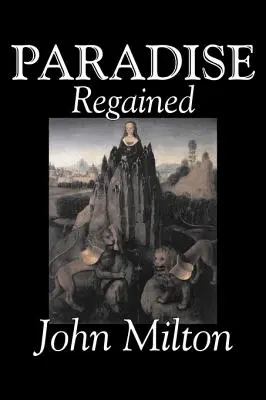 Paradise Regained de John Milton, Poesía, Clásicos, Colecciones Literarias - Paradise Regained by John Milton, Poetry, Classics, Literary Collections