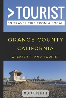 Más que un turista - Orange County California: 50 consejos de viaje de un lugareño - Greater Than a Tourist- Orange County California: 50 Travel Tips from a Local