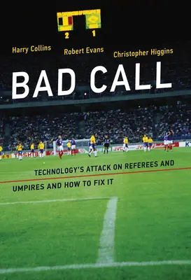 Mala decisión: El ataque de la tecnología a árbitros y jueces y cómo solucionarlo - Bad Call: Technology's Attack on Referees and Umpires and How to Fix It