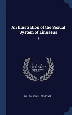 Ilustración del sistema sexual de Linneo: 2 - An Illustration of the Sexual System of Linnaeus: 2