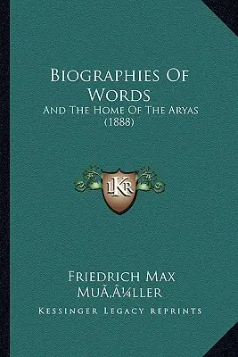 Biografías de las Palabras: Y el hogar de los aryas (1888) - Biographies of Words: And the Home of the Aryas (1888)