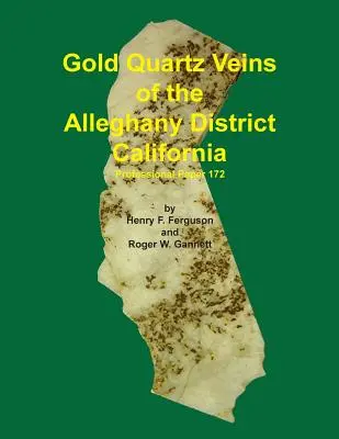 Vetas de cuarzo aurífero del distrito de Alleghany, California - Gold Quartz Veins of the Alleghany District California