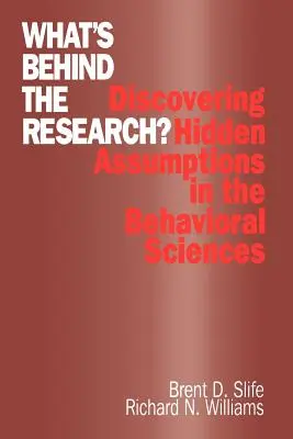 ¿Qué hay detrás de la investigación? Descubrir los supuestos ocultos en las ciencias del comportamiento - What′s Behind the Research?: Discovering Hidden Assumptions in the Behavioral Sciences