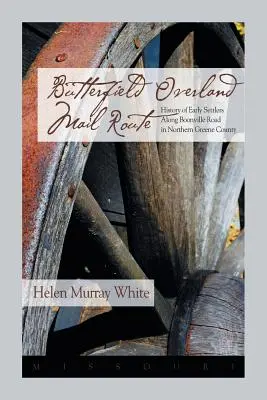 Ruta Butterfield Overland Mail: Historia de los primeros colonos a lo largo de Boonville Rd en el norte del condado de Greene - Butterfield Overland Mail Route: History of Early Settlers Along Boonville Rd in Northern Greene County