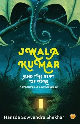 Jwala Kumar y el don del fuego: Aventuras en Champakbagh - Jwala Kumar and the Gift of Fire: Adventures in Champakbagh