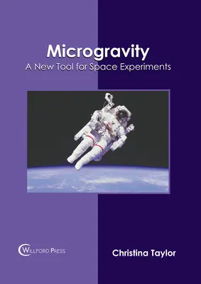 Microgravedad: Una nueva herramienta para los experimentos espaciales - Microgravity: A New Tool for Space Experiments