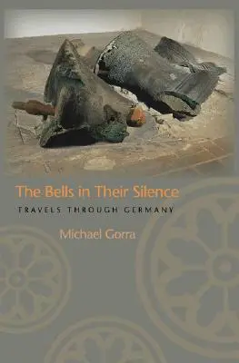 Las campanas en su silencio: Viajes por Alemania - The Bells in Their Silence: Travels Through Germany