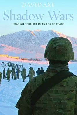 Guerras en la sombra: Persiguiendo el conflicto en una era de paz - Shadow Wars: Chasing Conflict in an Era of Peace