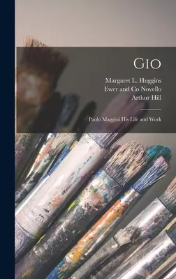 Gio: La vida y la obra de Paolo Maggini - Gio: Paolo Maggini his Life and Work