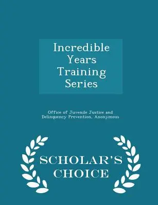Incredible Years Training Series - Edición para escolares - Incredible Years Training Series - Scholar's Choice Edition