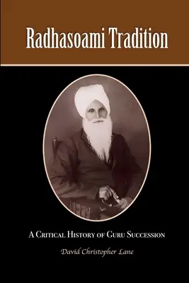 Tradición Radhasoami: Una historia crítica de la sucesión de los gurús - Radhasoami Tradition: A Critical History of Guru Succession